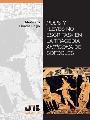 cover image of Pólis y Leyes no escritas en la tragedia Antígona de Sófocles